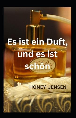 Es ist ein Duft, und es ist schoen