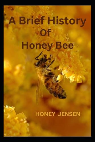 A Brief Histor of Honey Bee