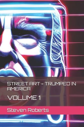 Street Art - Trumped In America