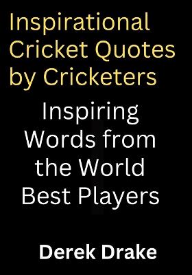 Inspirational Cricket Quotes by Cricketers
