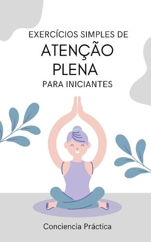 Exercicios simples de atencao plena para iniciantes