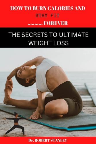 How to Burn Calories and Stay Fit Forever