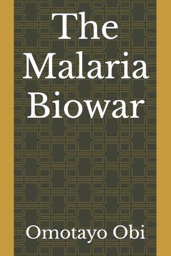 The Malaria Biowar