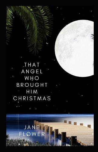 That Angel Who Brought Him Christmas