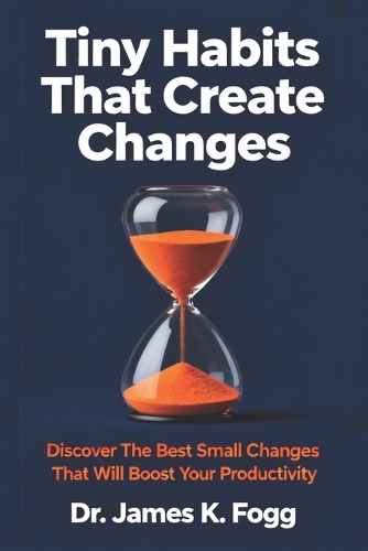 Tiny Habits That Create Changes