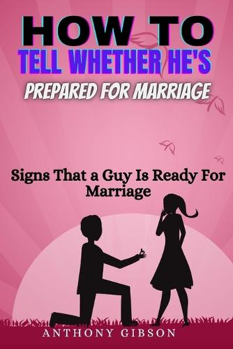 How to tell whether he's prepared for marriage