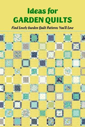 Ideas for Garden Quilts
