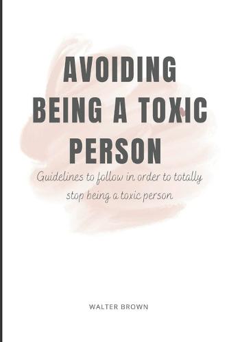 Avoiding Being A Toxic Person