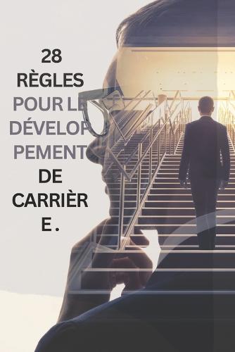 28 Regles pour le developpement de carriere .