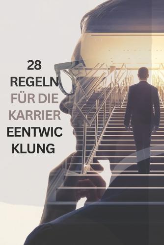 28 Regeln fur die Karriereentwicklung