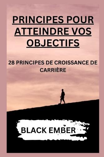 Principes Pour Atteindre Vos Objectifs