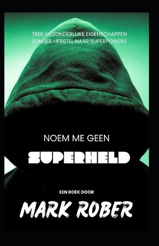 noem me geen superheld