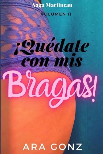 ¡Quédate con mis bragas!