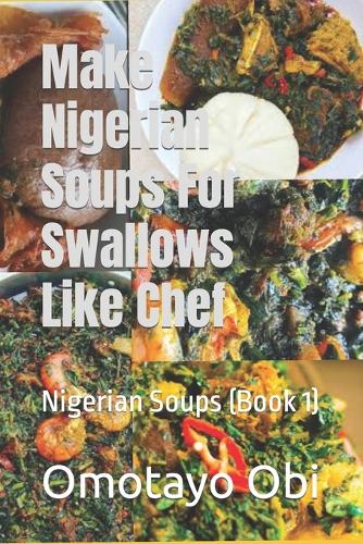 Make Nigerian Soups For Swallows Like Chef