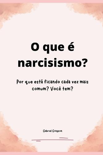 O que e narcisismo?