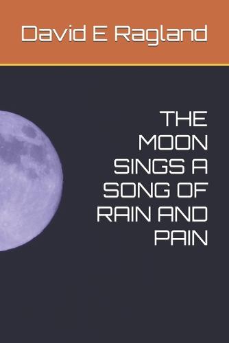 The Moon Sings a Song of Rain and Pain