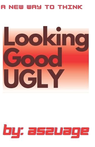 Looking Good UGLY