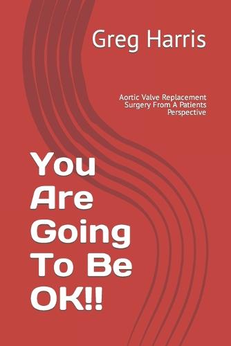 You Are Going To Be OK!!