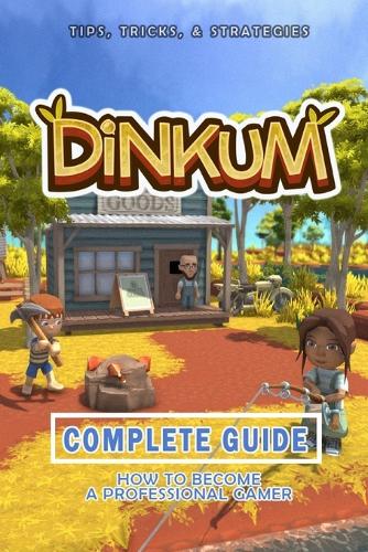 Dinkum Complete Guide