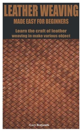 Leather Weaving Made Easy for Beginners