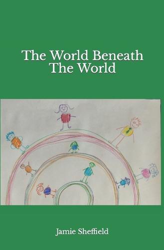 The World Beneath the World