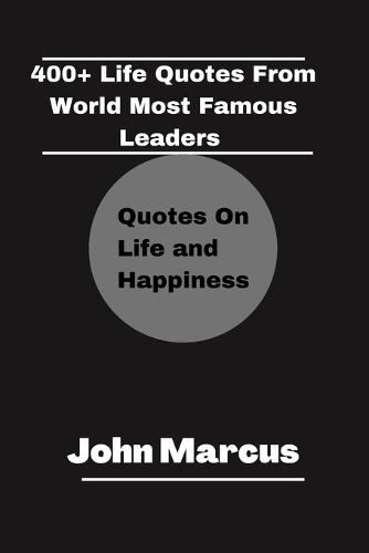 400+ Life Quotes from World Most Famous Leaders