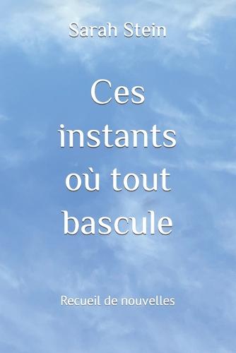 Ces instants ou tout bascule