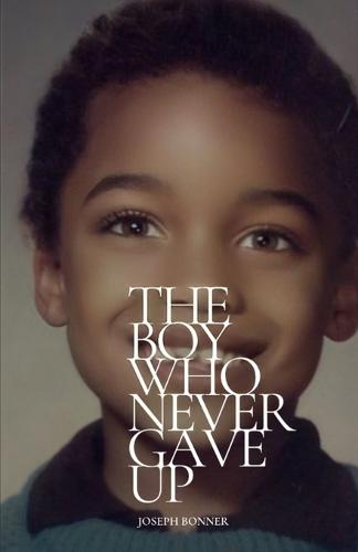 The Boy Who Never Gave Up