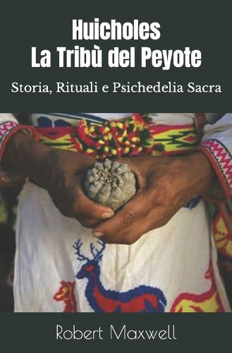 Huicholes, La Tribu del Peyote