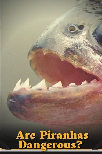 Are Piranhas Dangerous?