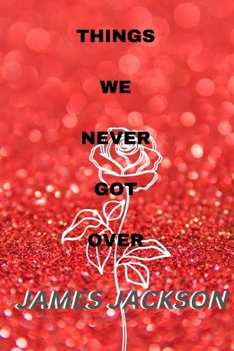 Things We Never Got Over