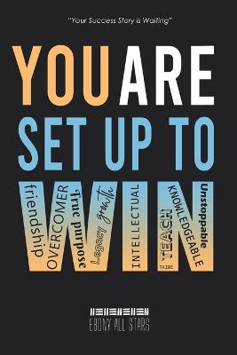 You Are Set Up to Win