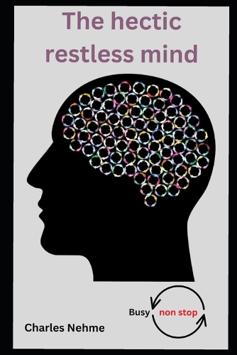 The Hectic Restless Mind