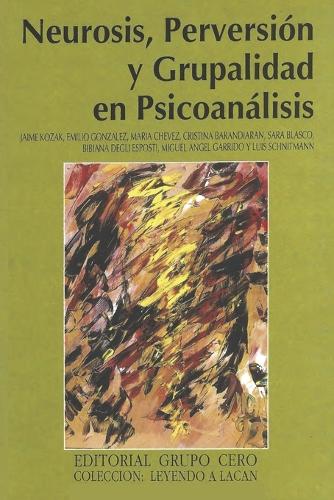 Neurosis, perversion y grupalidad en Psicoanalisis