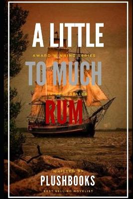 A Little Too Much Rum