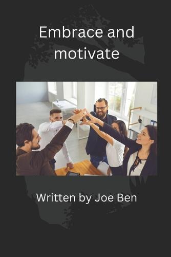 Embrace and motivate