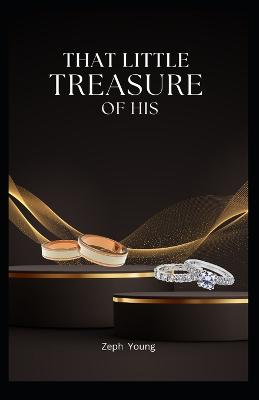 That little treasure of his