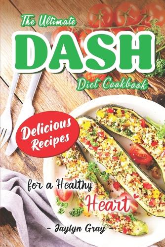 The Ultimate DASH Diet Cookbook