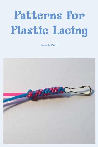 Patterns for Plastic Lacing