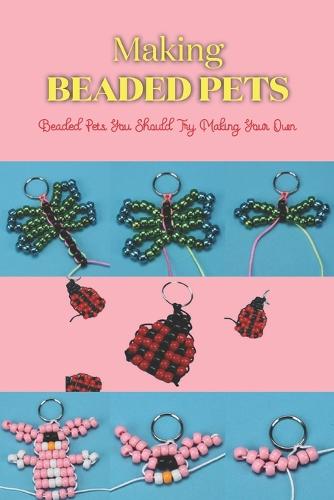 Making Beaded Pets
