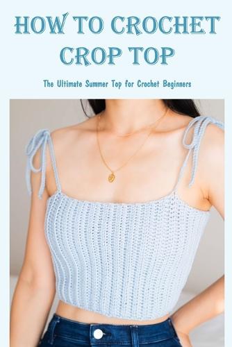 How to Crochet Crop Top