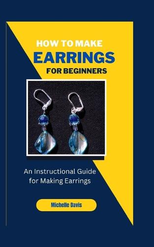 How to Make Earrings for Beginners
