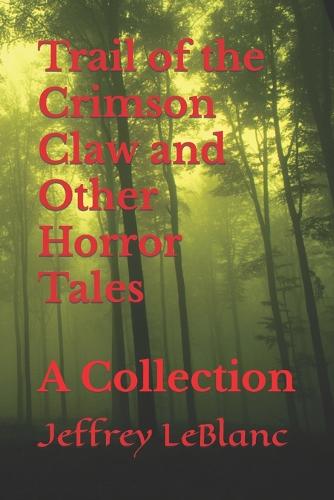 Trail of the Crimson Claw and Other Horror Tales