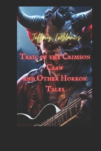 Trail of the Crimson Claw and Other Horror Tales