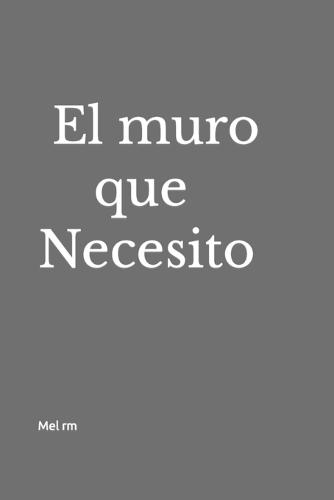 El muro que necesito