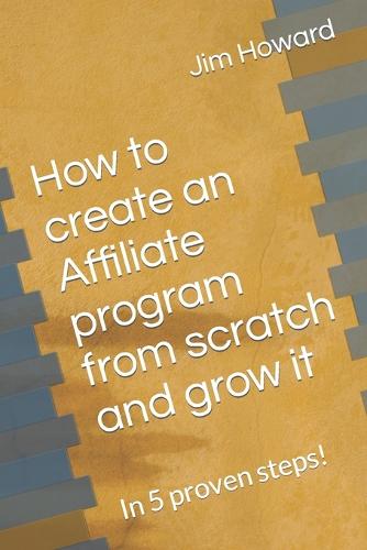 How to create an Affiliate program from scratch and grow it