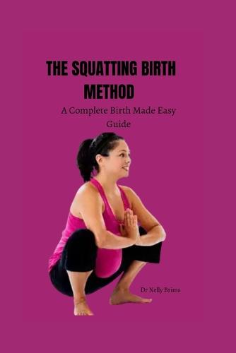 The squatting birth method