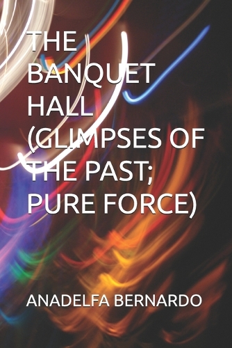 The Banquet Hall (Glimpses of the Past; Pure Force)