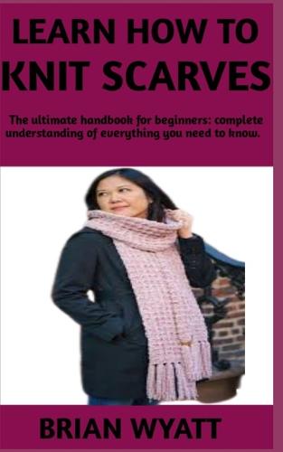 Learn How to Knit Scarves