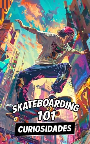 101 Curiosidades Skateboarding